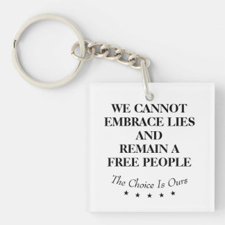 We Cannot Embrace Lies And Remain A Free People Keychain