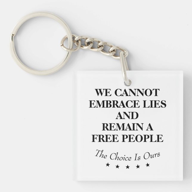 We Cannot Embrace Lies And Remain A Free People Keychain (Front)