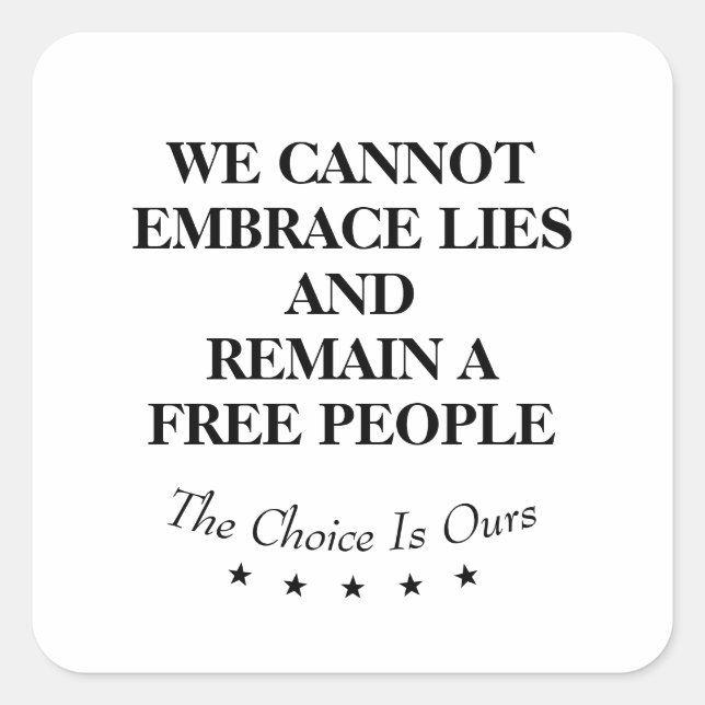 We Cannot Embrace Lies And Remain A Free People Square Sticker (Front)
