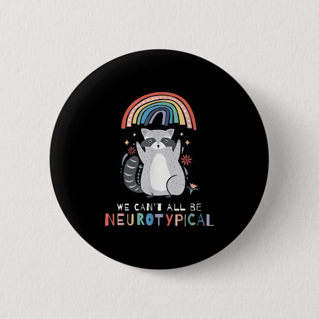 We Can't All Be Neurotycal Autism Adhd Awareness  Button (Front)