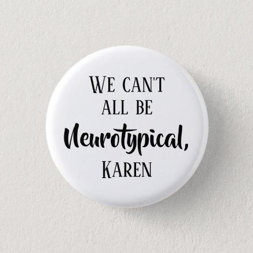 We Cant All Be Neurotypical Funny ADHD Sayings Button