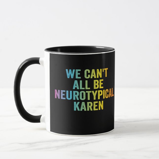 We Can't All be Neurotypical Karen Funny Adhd Gift Mug (Left)