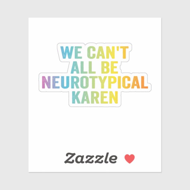 We Can't All be Neurotypical Karen Funny Adhd Gift Sticker (Sheet)