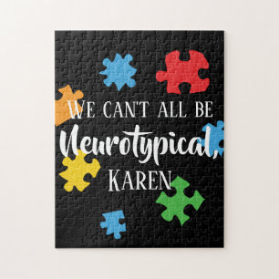 We Can't All Be Neurotypical Karen Funny Meme  But Jigsaw Puzzle