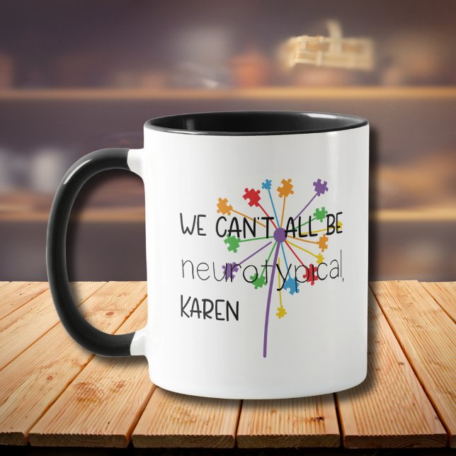 We Can't All Be Neurotypical Karen Funny Meme  But Mug (Creator Uploaded)