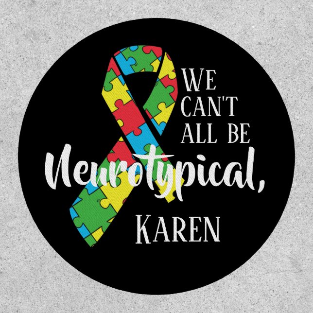 We Can't All Be Neurotypical Karen Funny Meme  But Patch (Front)