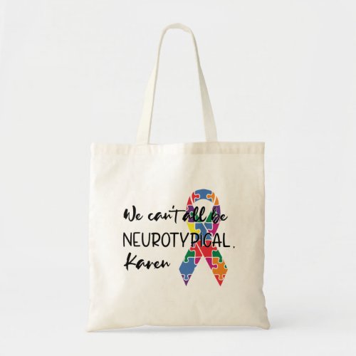 We Cant All Be Neurotypical Karen Funny Meme  But Tote Bag
