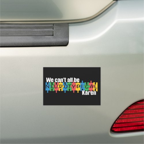 We Cant All Be Neurotypical Karen Funny Meme Car Magnet