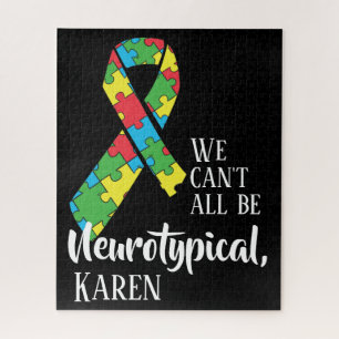 We Can't All Be Neurotypical Karen Funny Meme Jigsaw Puzzle