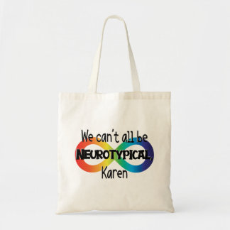 We Can't All Be Neurotypical Karen Funny Meme Tote Bag