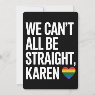 We Can't All Be Straight Karen LGBTQ Gay Pride Invitation