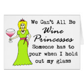 We Can't All Be Wine Princesses, Someone Has To... (Front Horizontal)