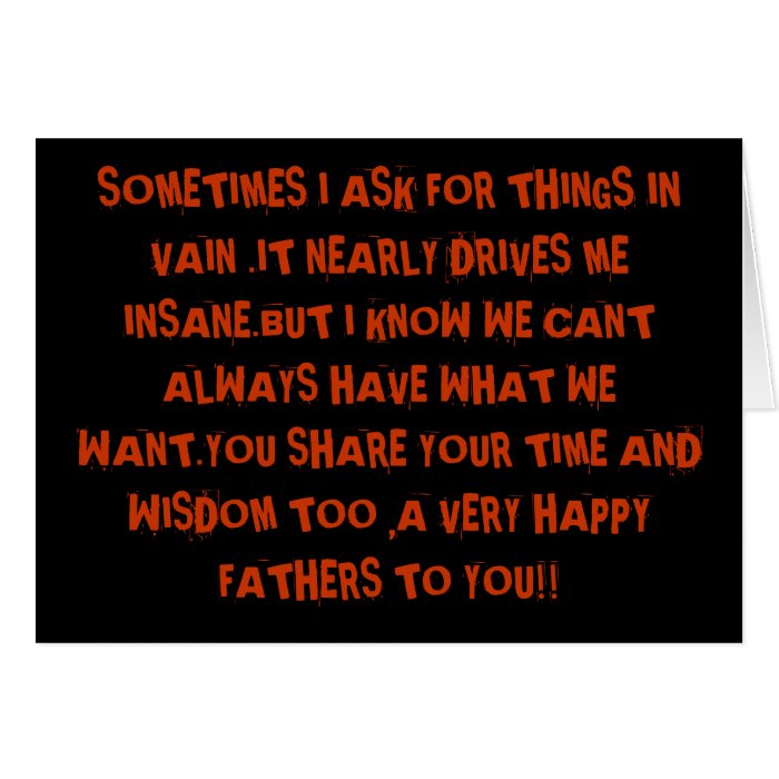 "We cant always have what we want"Fathers Day Card