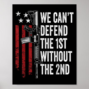 We Can't Defend The 1st Without The 2nd Amendment Poster