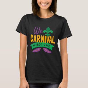 We Carnival Mardi Gras T-Shirt