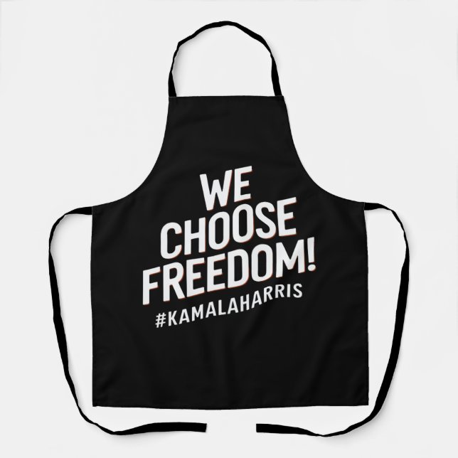 We Choose Freedom Kamala Harris 2024 Apron (Front)