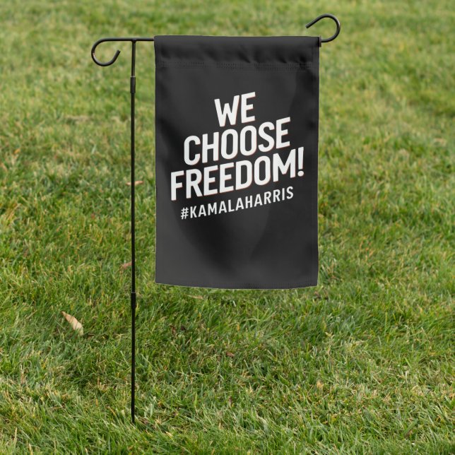 We Choose Freedom Kamala Harris 2024 Garden Flag (In SItu)