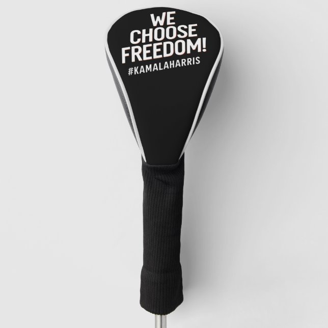 We Choose Freedom Kamala Harris 2024 Golf Head Cover (Front)