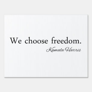 We Choose Freedom Kamala Harris Sign