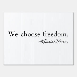 We Choose Freedom Kamala Harris Sign