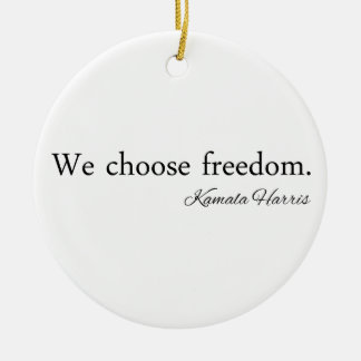 We Choose Freedoom Kamala Harris Ceramic Ornament