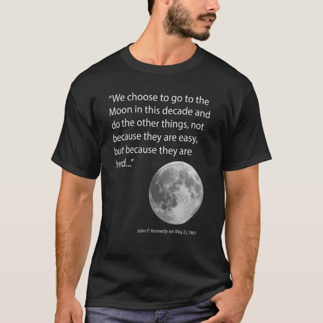 We choose to go to the Moon T-Shirt (Front)