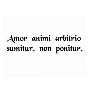 Amor animi arbitrio sumitur non ponitur