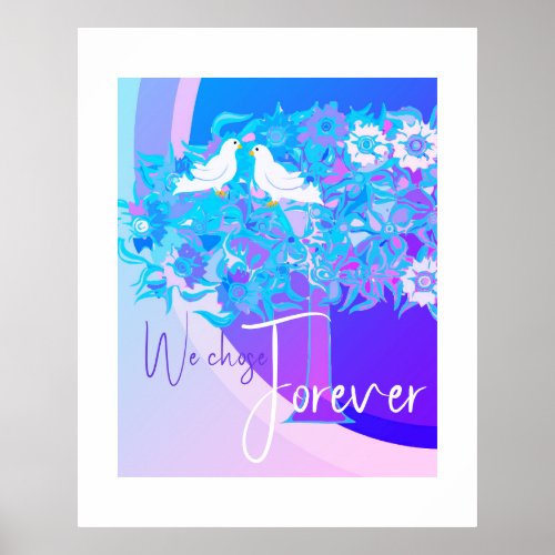 We Chose Forever White Doves  Poster