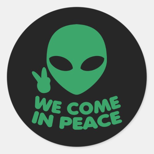 We Come In Peace Alien Classic Round Sticker