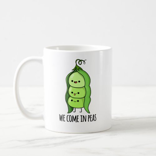 We Come In Peas Funny Pea Pun Coffee Mug