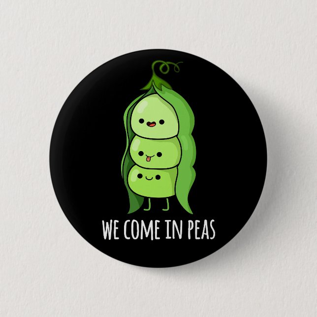 We Come In Peas Funny Pea Pun Dark BG Button (Front)