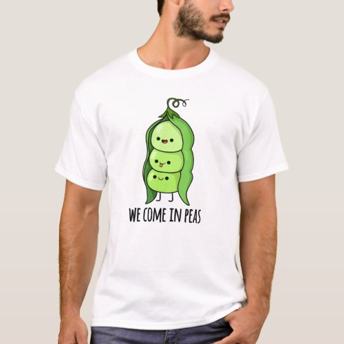 We Come In Peas Funny Pea Pun T_Shirt