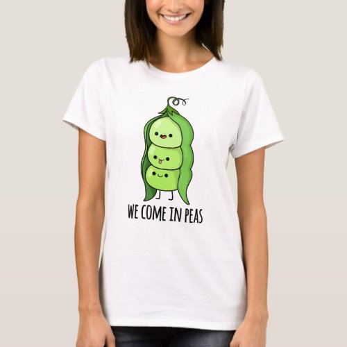 We Come In Peas Funny Pea Pun T_Shirt