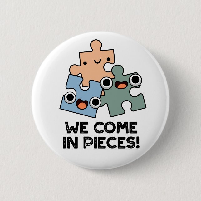 We Come In Pieces Funny Jigsaw Pun  Button (Front)