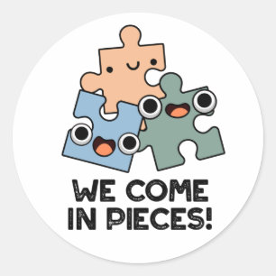 We Come In Pieces Funny Jigsaw Pun Classic Round Sticker