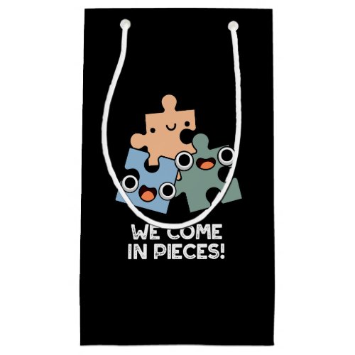 We Come In Pieces Funny Jigsaw Pun Dark BG Small Gift Bag