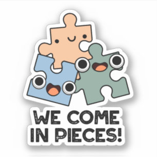 We Come In Pieces Funny Jigsaw Pun Sticker