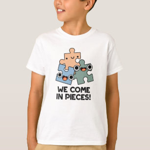 We Come In Pieces Funny Jigsaw Pun T-Shirt