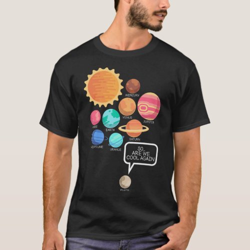 We Cool Again Planet Pluto Prove Me Wrong Science  T_Shirt