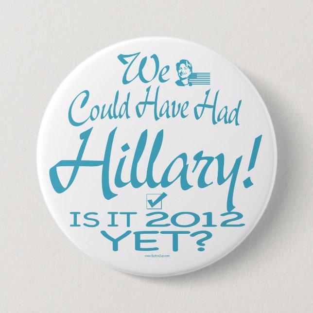 We could have had Hillary Button (Front)