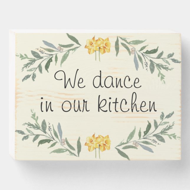 We dance in our kitchen wooden sign (Front Horizontal)