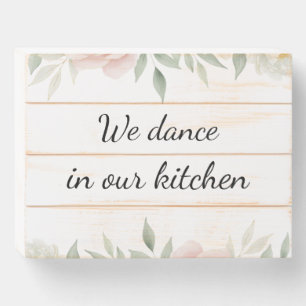 We Dance in Our Kitchen Wooden Sign