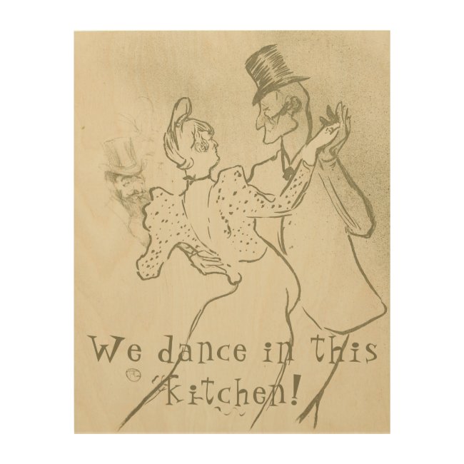 We dance in this kitchen | Lautrec, Dancing couple Wood Print
