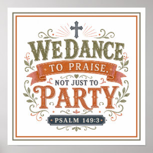 We Dance To Praise Not Just To Party Spiritual Poster