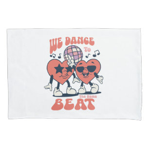 we dance to the same beat pillow case