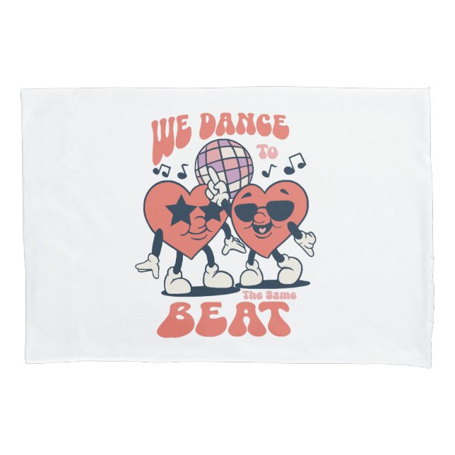 we dance to the same beat pillow case (Front)