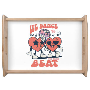 we dance to the same beat serving tray