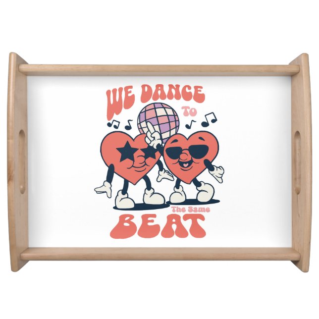 we dance to the same beat serving tray (Front)