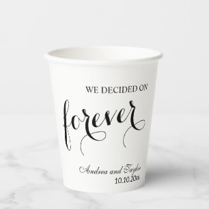 We decided on Forever Elegant Wedding Paper Cups