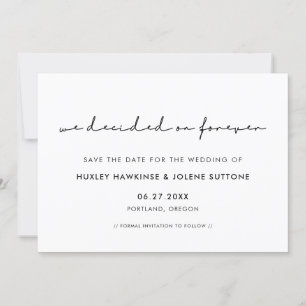We decided on forever Modern minimalist Save The Date